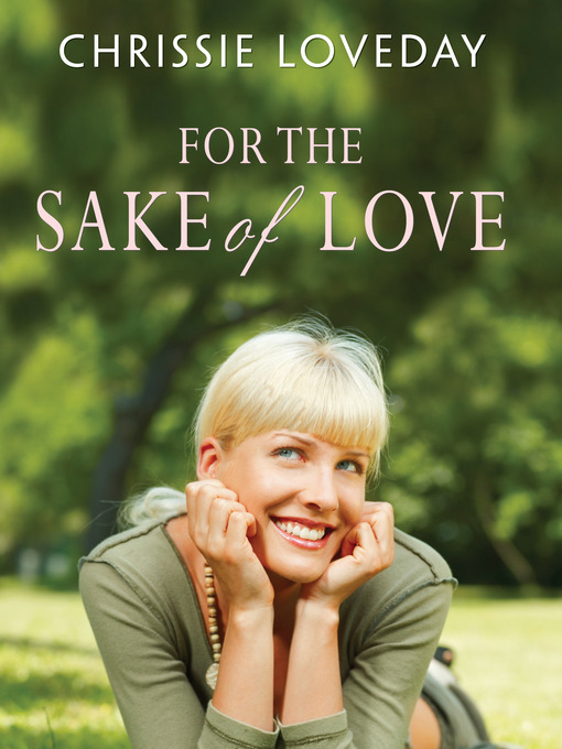 Title details for For the Sake of Love by Chrissie Loveday - Available